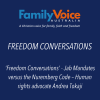 Freedom Conversations - Jab Mandates versus the Nuremberg Code – Human rights advocate Andrea Tokaji